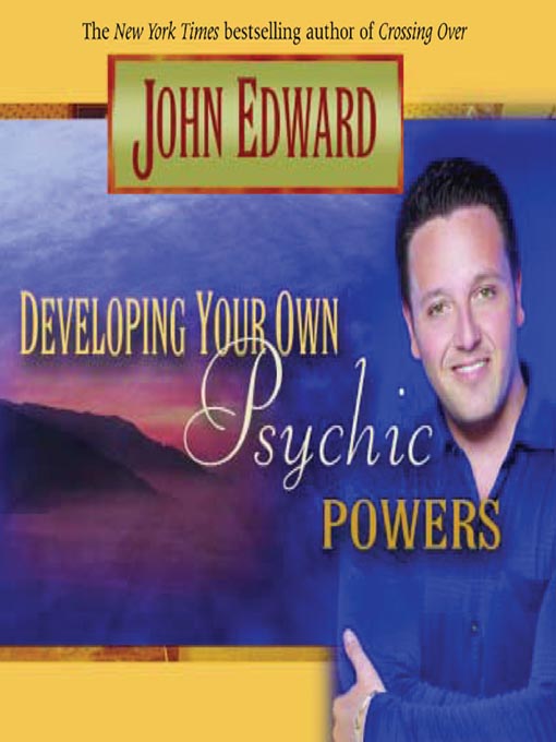 Title details for Developing Your Own Psychic Powers by John Edward - Wait list